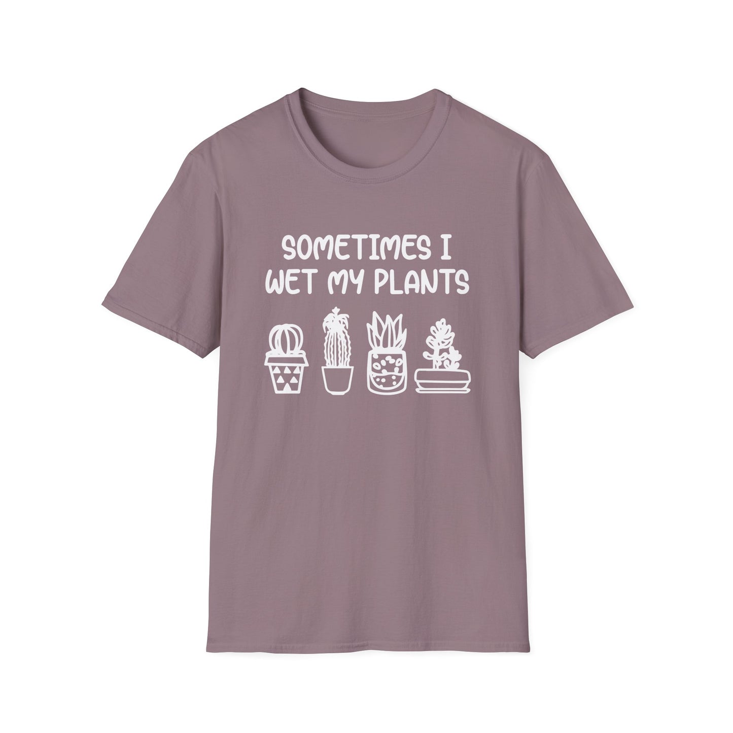 Sometimes I Wet My Plants T-Shirt