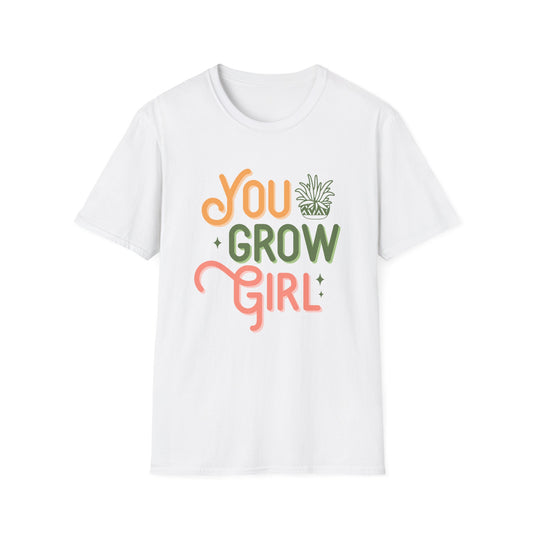 You Grow Girl T-Shirt