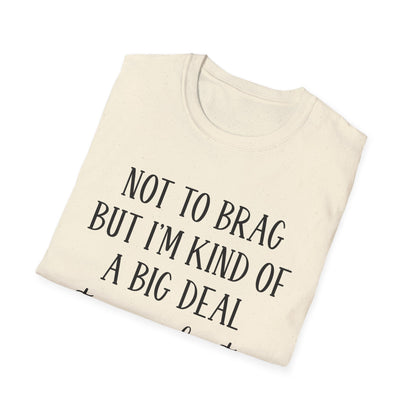 I'm Kinda A Big Deal T-Shirt