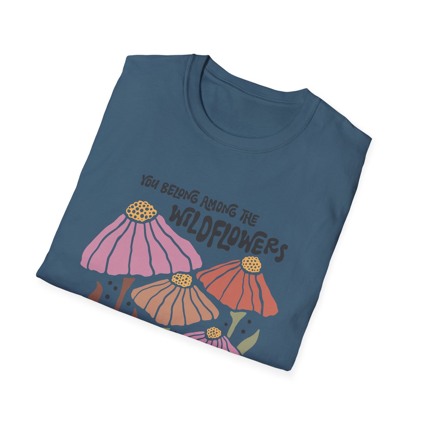 You Belong Among The Wildflowers T-Shirt