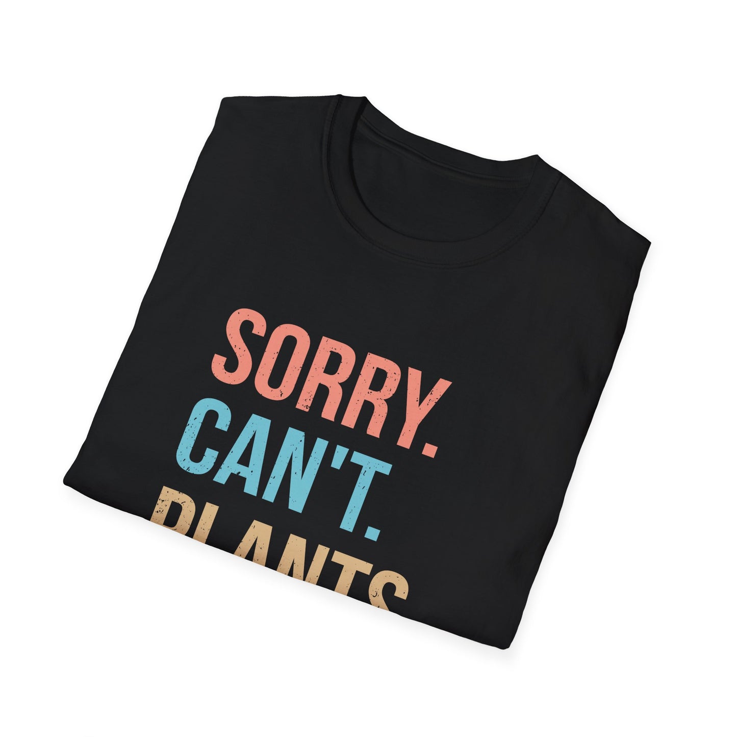 Sorry Can't Plants Bye T-Shirt