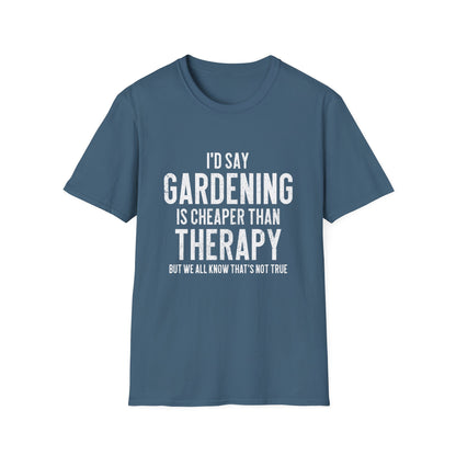 Gardening Is Cheaper Than Therapy T-Shirt