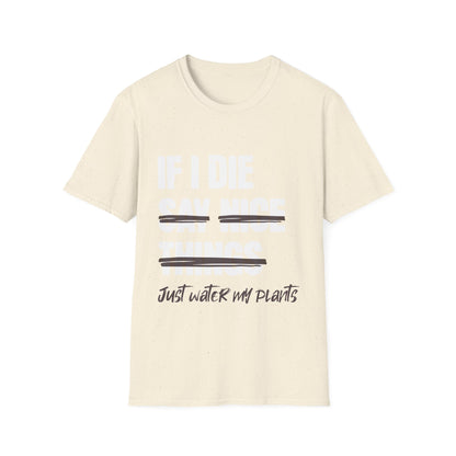 If I Die Water My Plants T-Shirt