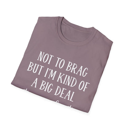 I'm Kinda A Big Deal T-Shirt