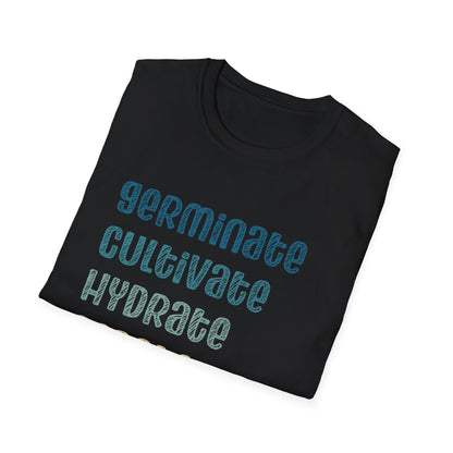 Germinate Cultivate Hydrate Aerate Propagate T-Shirt