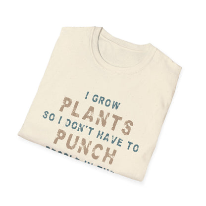 I Grow Plants So I Don't Punch People T-Shirt