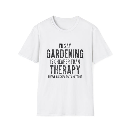 Gardening Is Cheaper Than Therapy T-Shirt