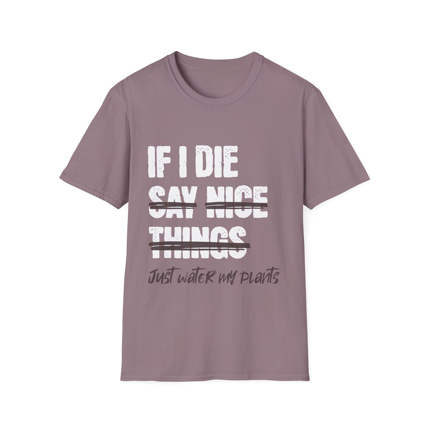 If I Die Water My Plants T-Shirt