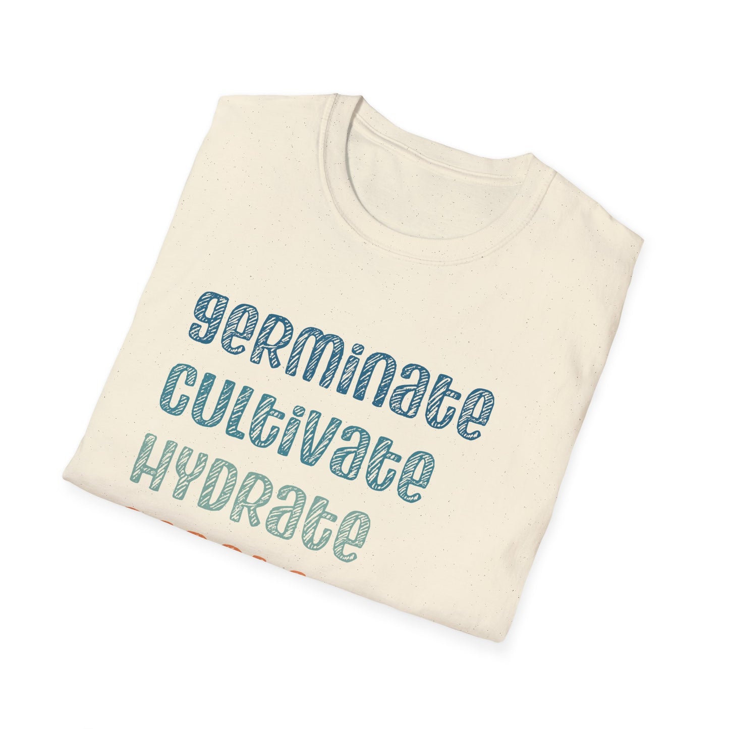 Germinate Cultivate Hydrate Aerate Propagate T-Shirt