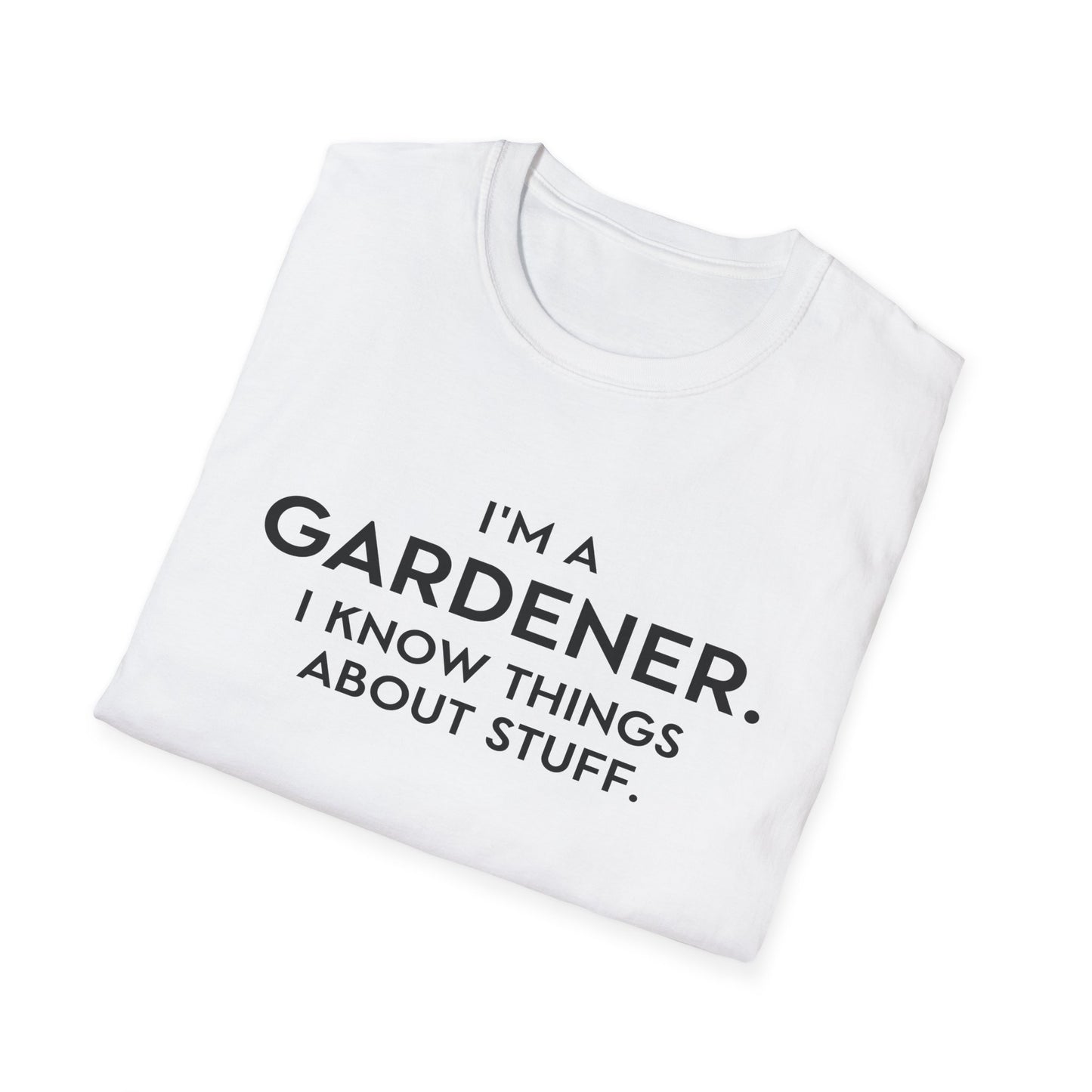 I'm A Gardener T-Shirt