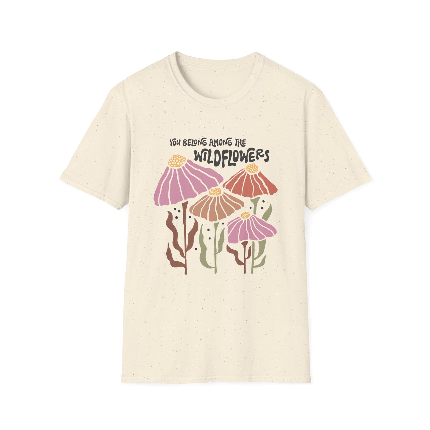 You Belong Among The Wildflowers T-Shirt