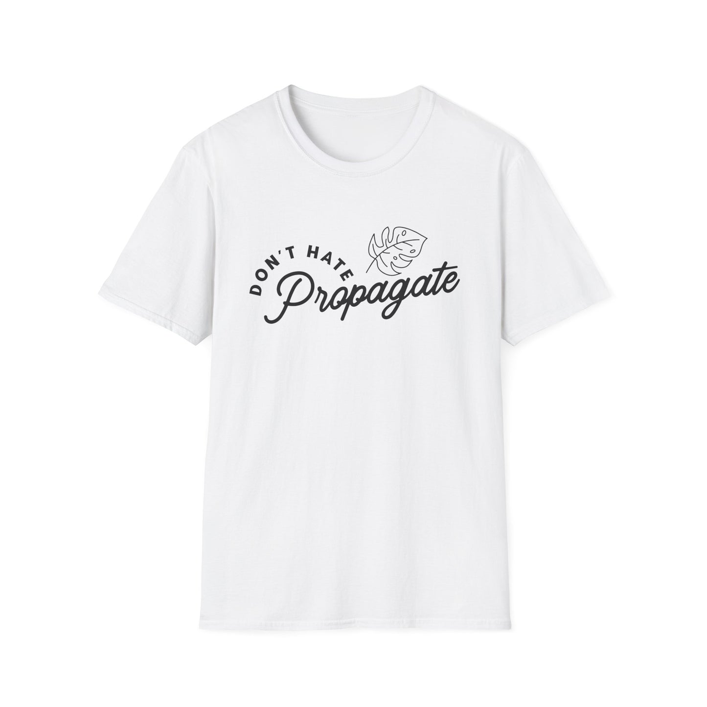 Don't Hate Propagate T-Shirt