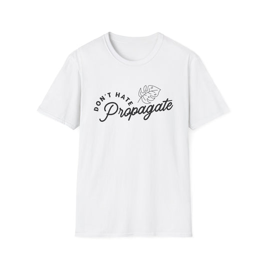 Don't Hate Propagate T-Shirt