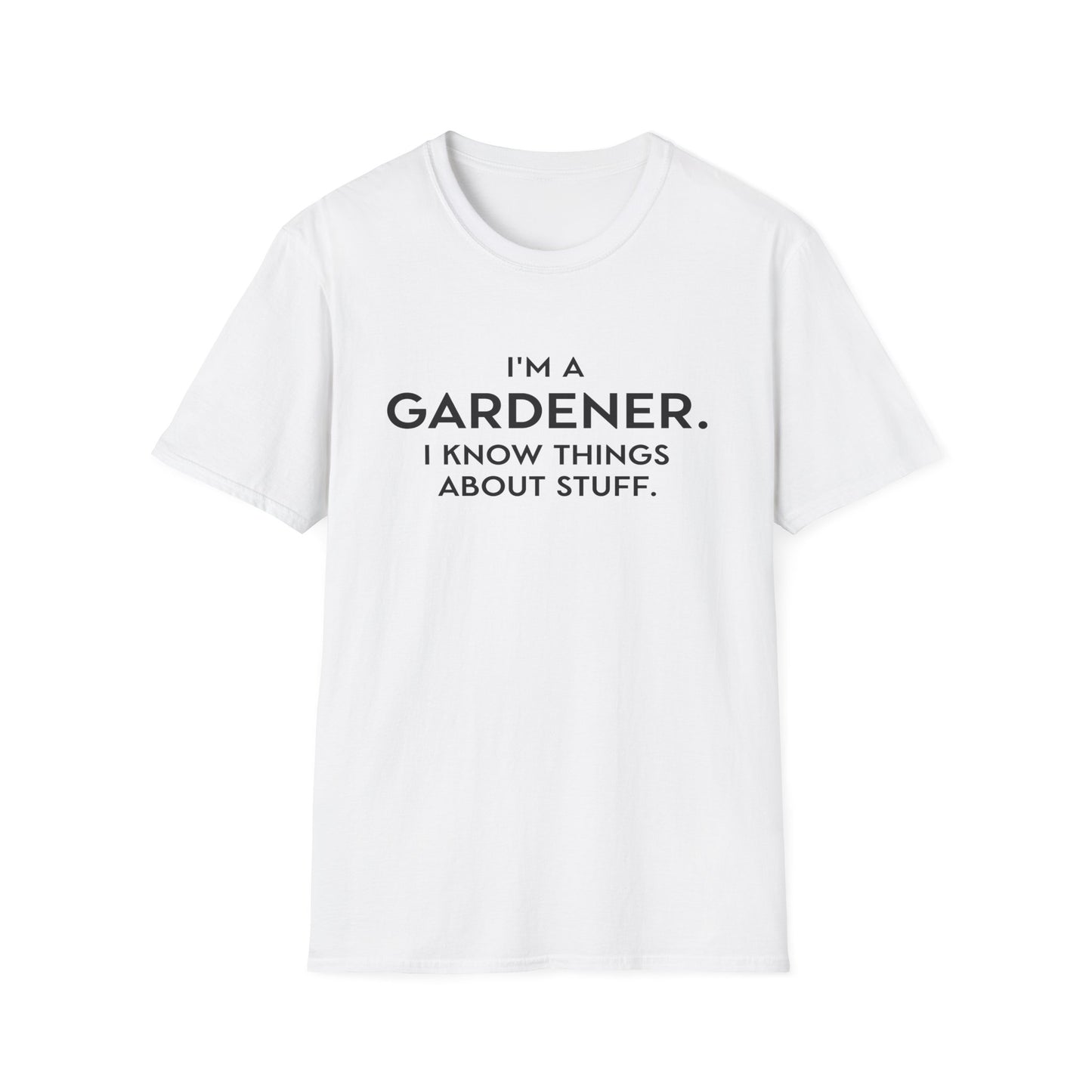 I'm A Gardener T-Shirt