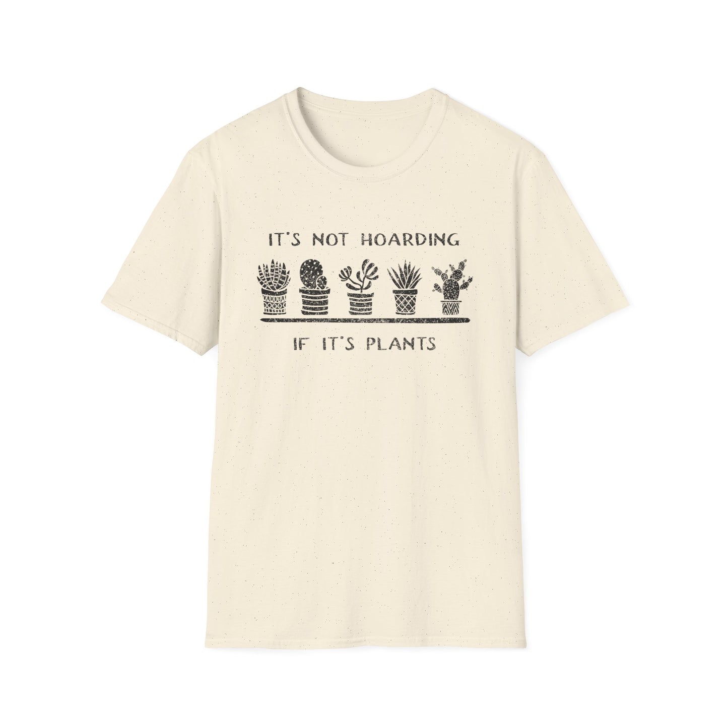 It's Not Hoarding If It's Plants T-Shirt