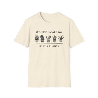 It's Not Hoarding If It's Plants T-Shirt